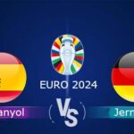 Prediksi Skor Spanyol vs Jerman di perempat final Euro 2024